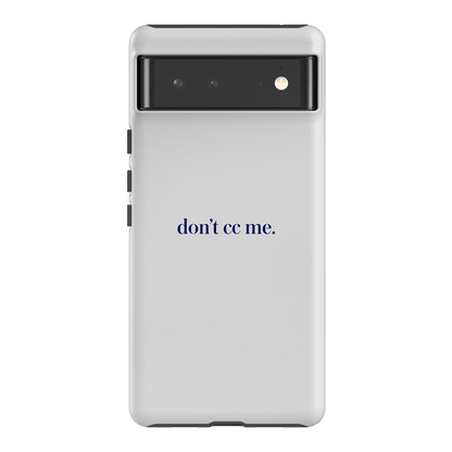 Don't CC Me Blue Printed Phone Cases Google Pixel 6 / Armoured by The Dairy - The Dairy