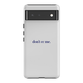 Don't CC Me Blue Printed Phone Cases Google Pixel 6 / Armoured by The Dairy - The Dairy