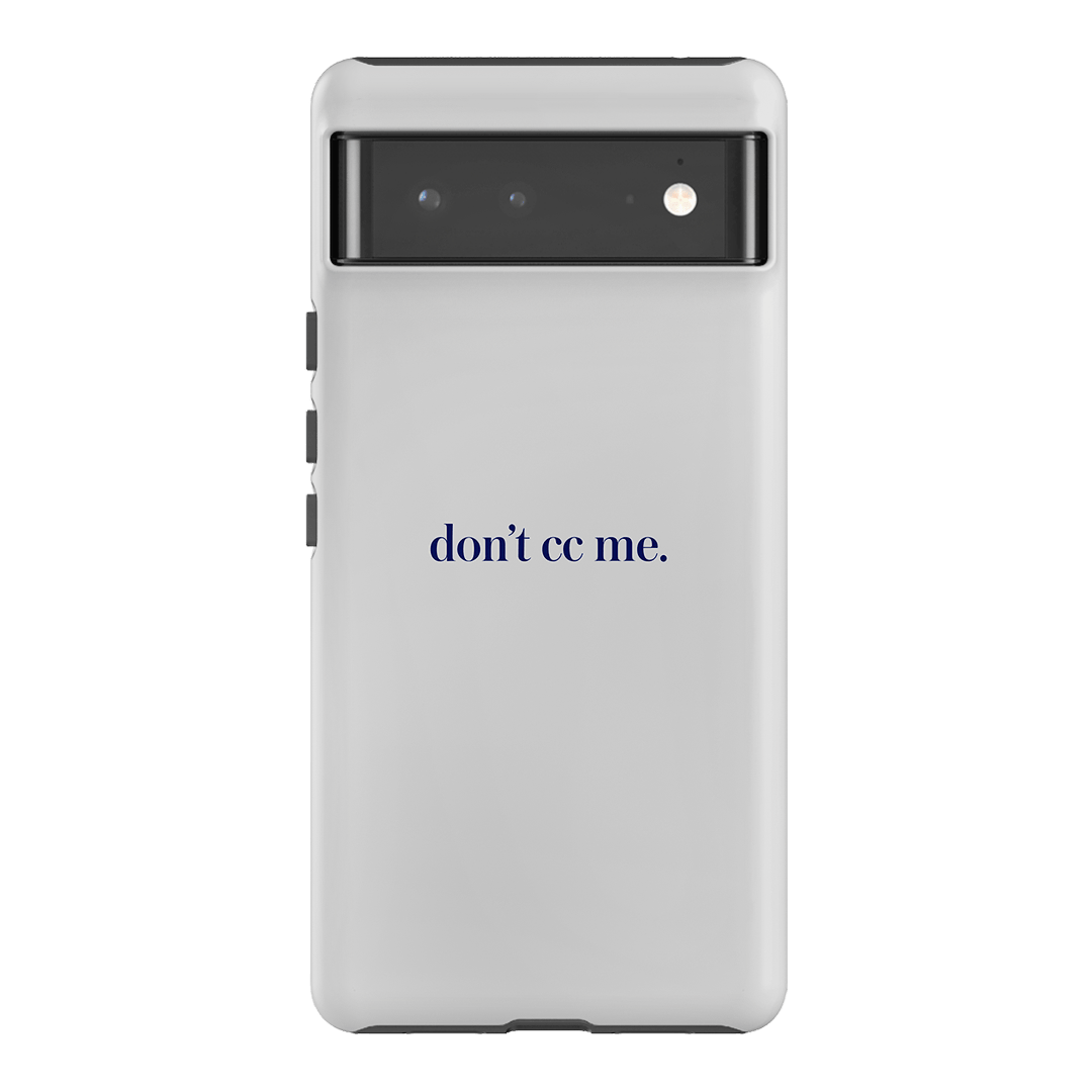 Don't CC Me Blue Printed Phone Cases Google Pixel 6 Pro / Armoured by The Dairy - The Dairy