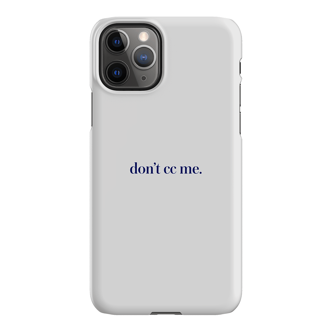 Don't CC Me Blue Printed Phone Cases iPhone 11 Pro / Snap by The Dairy - The Dairy