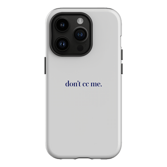 Don't CC Me Blue Printed Phone Cases iPhone 14 Pro / Armoured by The Dairy - The Dairy