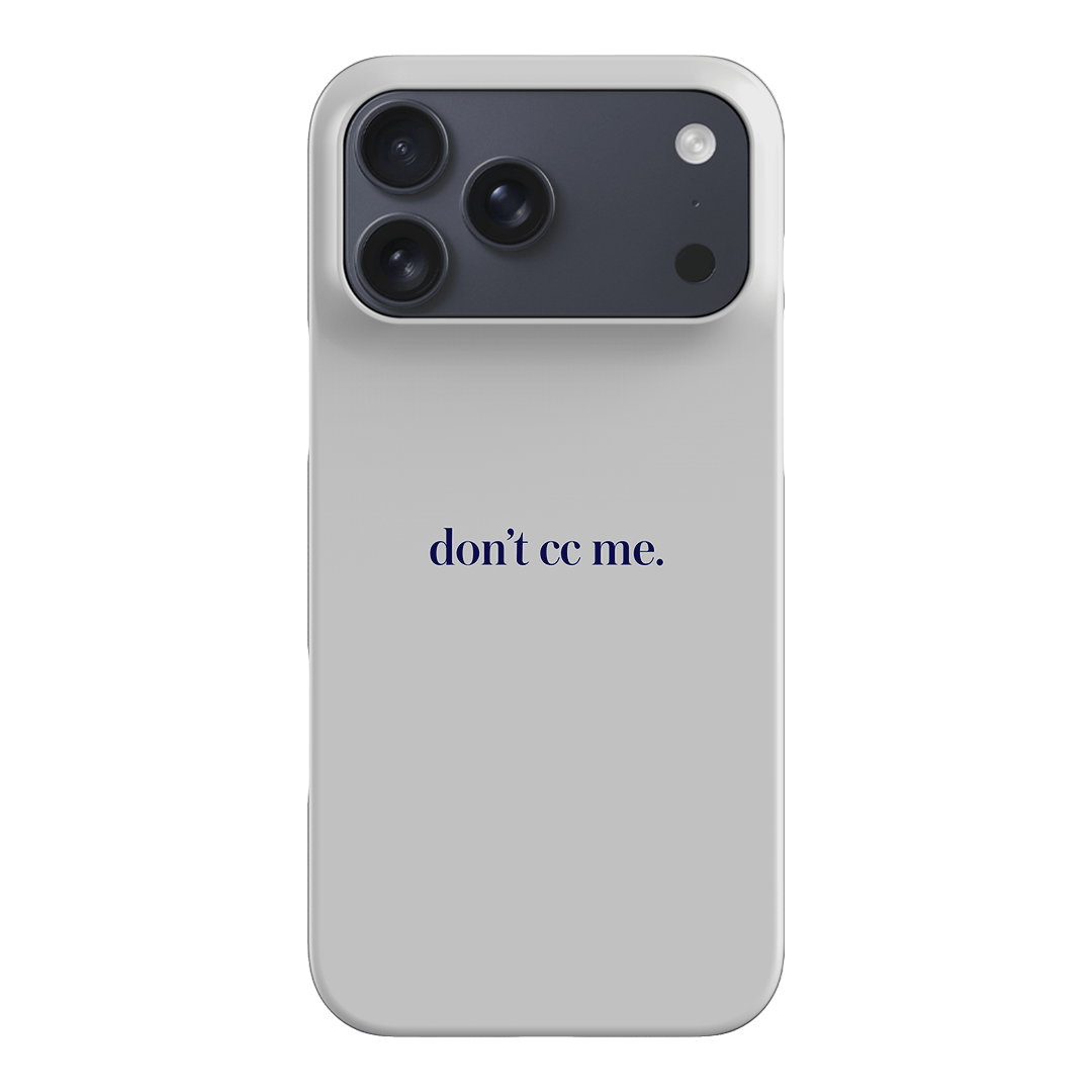 Don't CC Me Blue Printed Phone Cases iPhone 17 Pro Max / Snap by The Dairy - The Dairy